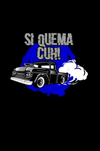 Si Quema Cuh Lowrider Takuache Truck Notebook 114 Pages 6''x9'' College Ruled