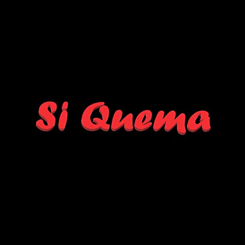 Si Quema [Explicit]