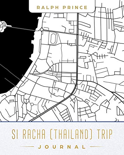 Si Racha (Thailand) Trip Journal: Lined Si Racha (Thailand) Vacation/Travel Guide Accessory Journal/Diary/Notebook With Si Racha (Thailand) Map Cover Art [Idioma Inglés]