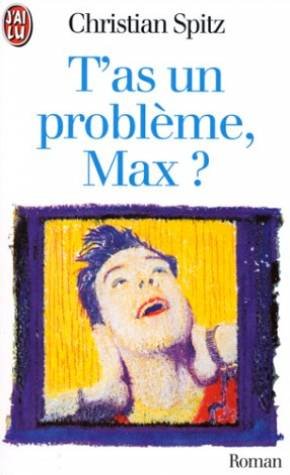 T'as un problème, Max ? (J'ai lu Roman)