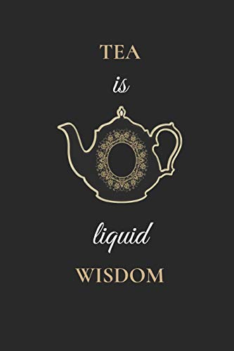 Tea Is Liquid Wisdom: Funny Tea Journal / Notebook to write in