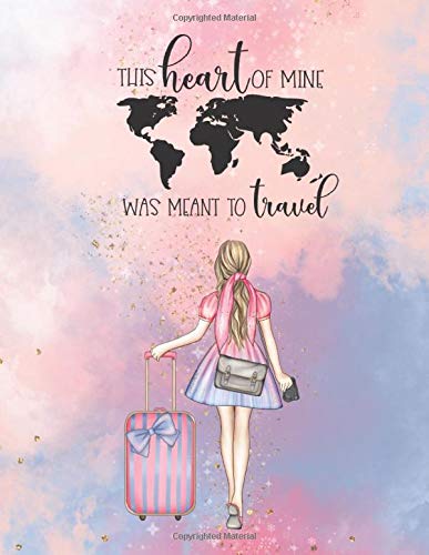 This heart of mine was meant to travel: 8.5x11 Lined Journal Notebook - The perfect gift for the travel lover in your life, best friend, sister, mom, daughter, coworker