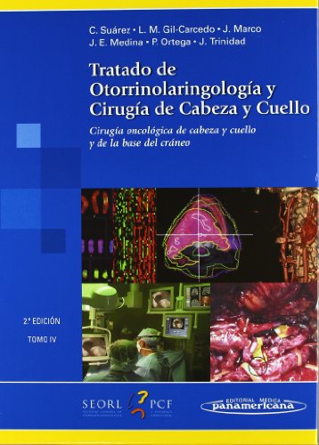 Tratado de otorrinolaringologia y cirugia de cabez: Cirugía oncológica de cabeza y cuello y de la base del cráneo: 4 (Tratado de Otorrinolaringología y Cirugía de la Cabeza)