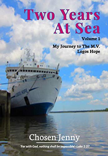 Two Years At Sea Volume I: My Journey to the M.V. Logos Hope (English Edition)