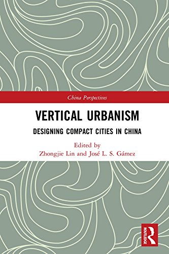 Vertical Urbanism: Designing Compact Cities in China (China Perspectives) (English Edition)