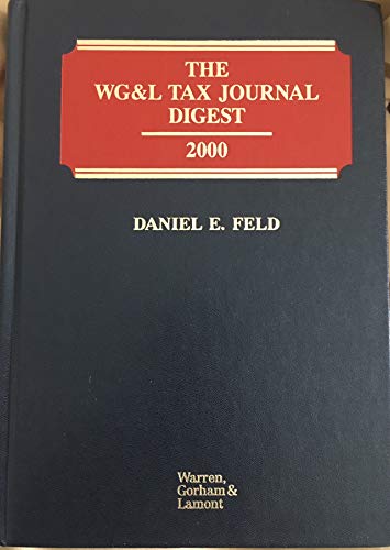 Wg & L Tax Journal Digest, 2000 (W G AND L TAX JOURNAL DIGEST)