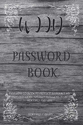 Wood Password book: Password Logbook to Protect Usernames and Internet Password. Internet Password Organizer. (Portable Size 6x9)