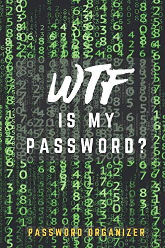 WTF Is My Password ?: Password Organizer Logbook with Alphabetical Tabs| Pages For Website Starting with Alphabet & Digits As Well