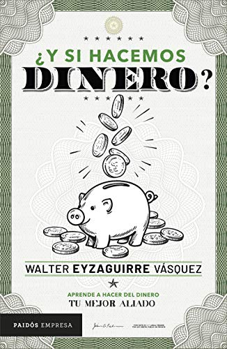 ¿Y si hacemos dinero?: Aprende a hacer del dinero tu mejor aliado