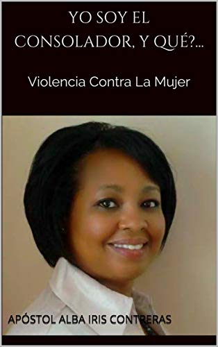 YO SOY EL CONSOLADOR, Y QUÉ?...: Violencia Contra La Mujer