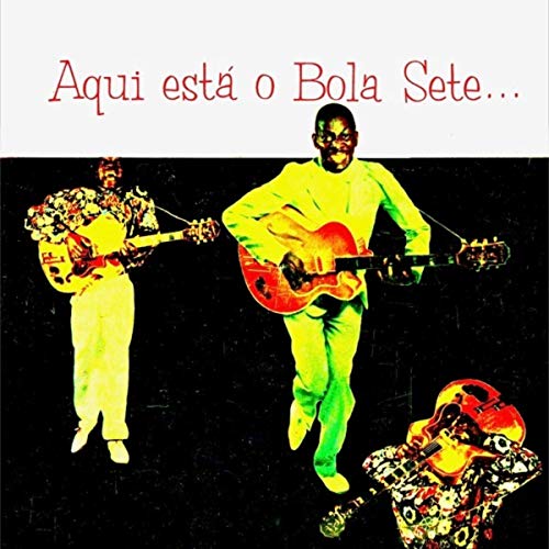 Aqui Está O Bola Sete (Remastered)