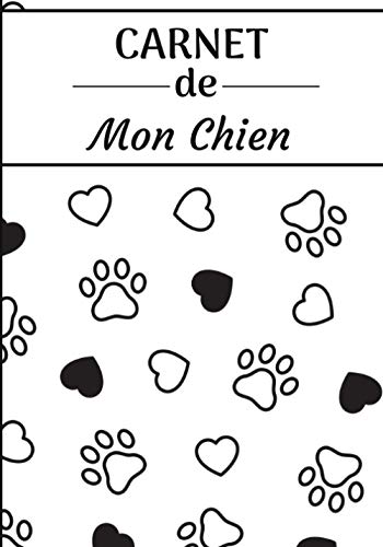 CARNET de Mon Chien.: Carnet de santé et d’éducation pour chiens | 157 pages, 17cm x 25cm | Idéal pour les propriétaires d’un Chien |