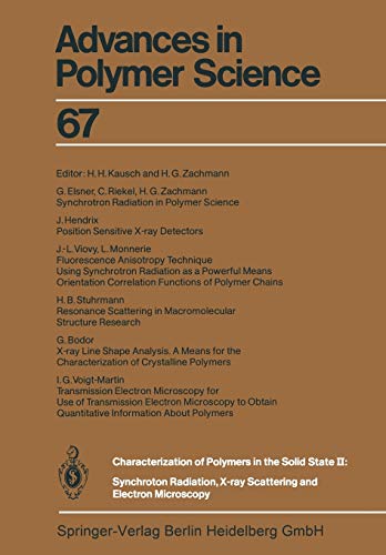 Characterization of Polymers in the Solid State II: Synchrotron Radiation, X-ray Scattering and Electron Microscopy: 67 (Advances in Polymer Science)