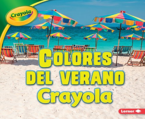 Colores del Verano Crayola = Crayola Summer Colors (Estaciones Crayola/ Crayola Seasons)