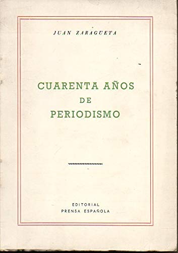 Cuarenta años de periodismo: (Colección de los artículos publicados en ABC de 1930 1970)