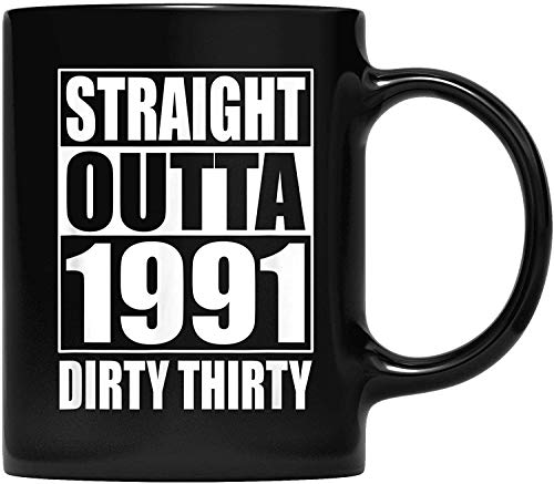 DKISEE Straight Outta 1991 Dirty Thirty 30 - Taza de café para padre y madre, abuelo, abuela y amiga, regalo de 315 ml