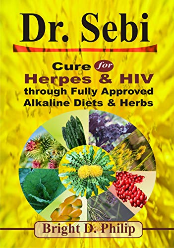 Dr. Sebi: Cure for Herpes & HIV through Fully Approved Alkaline Diets & Herbs (English Edition)