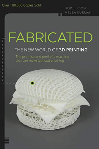 Fabricated: The New World of 3D Printing