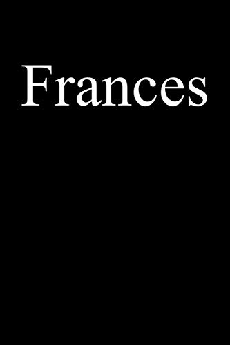 Frances: 6x9 150 pages College Ruled Lined Pages To Do List Notebook , for gifts