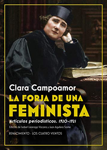 La forja de una feminista: Artículos periodísticos. 1920-1921: 156 (Los Cuatro Vientos)