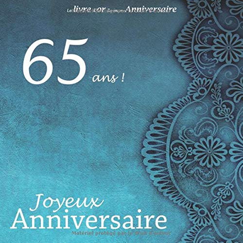 Le livre d'or de mon Anniversaire, 65 ans ! Joyeux anniversaire: Joyeux anniversaire 65 ans, Oriental, Bleu, 100 pages, Format 21,59 x 21,59 cm