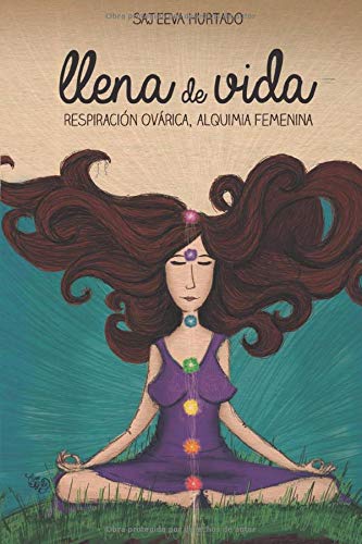 Llena De Vida: Respiración Ovárica, Alquimia Femenina