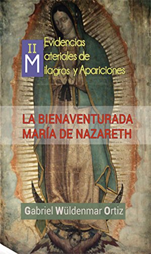 Milagros y ciencia: La Virgen María (Evidencias Materiales de Milagros y Apariciones nº 2)