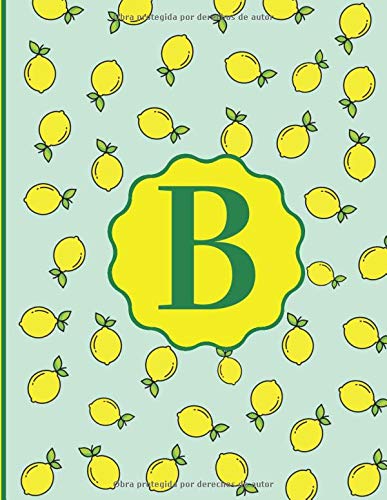 Monograma LETRA | B | Notebook Journal con diseño de Limones y Hermosos Colores Verdes, Azules y Amarillos. 8.5 x 11: Libreta con Inicial del Nombre ... | Cuaderno (Monograma Iniciales (Letra B))