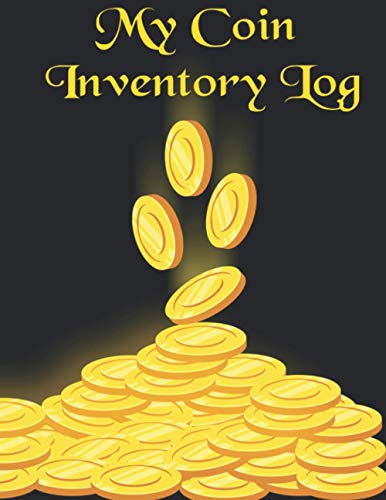 My Coin Inventory Log: Coin Collectors Log Book, Catalog for the Collections - 121 Pages - 8.5x11