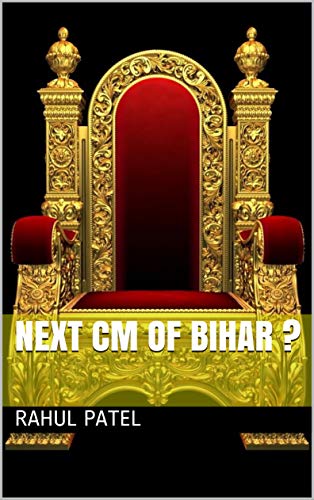 बिहार का अगला मुख्यमंत्री कौन?: Next CM of Bihar?? (English Edition)