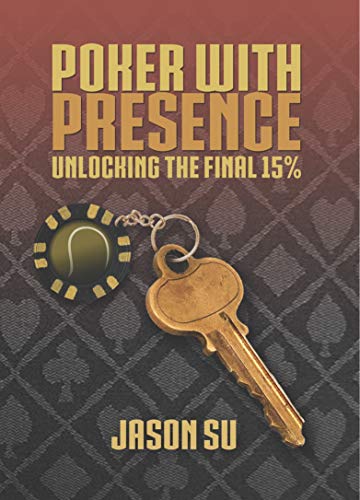 Poker with Presence: Unlocking the Final 15% (English Edition)