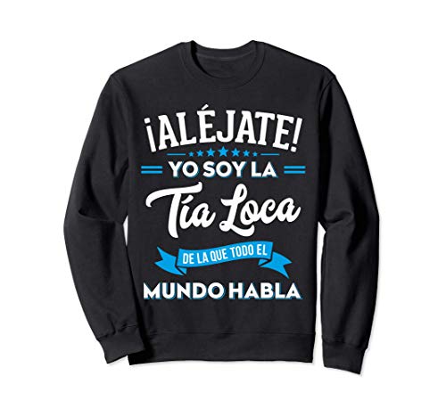 Regalo Original Divertido Aléjate Soy Tía Loca Sobrino Sudadera