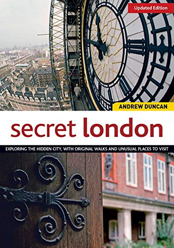 Secret London, Rev Edn: Exploring the Hidden City, with Original Walks and Unusual Places to Visit [Idioma Inglés]