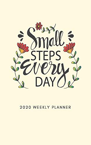 Small Steps Everyday 2020 Weekly Planner: 5 X 8 Handy Size | 52 Weeks Agenda Planner | Calendar Schedule & Goal Setting (Planners & Organizers)