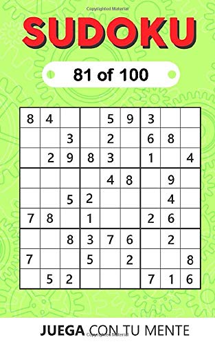 SUDOKU 81 of 100: Collection of 100 different SUDOKUS 9x9 Easy, Medium and Hard Puzzles for Adults and Everyone who Want to Test their Mind and Increase Memory Having Fun (SUDOKU 9x9)