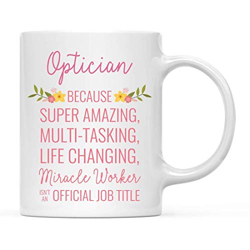 Taza de café de 315 ml para mujer, Optician Because Super Amazing Life Changing Miracle Worker is an Official Job Title, Flores florales, 1 paquete