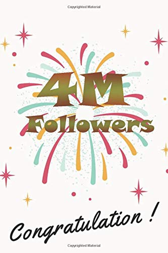 4M followers congratulation: nice journal notebook gift for influencer, blogger, vlogger and others with a good interior. Blank lined notebook, size 6x9 in, 110 pages