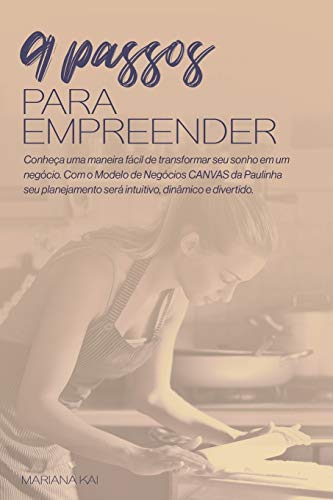 9 PASSOS PARA EMPREENDER: Imagine aprender os passos do Modelo de Negócios CANVAS com uma boulanger super criativa!