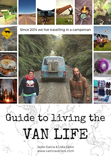 A Guide to living the VAN LIFE. How to live in a van and travel.: The Ultimate Guide to Living Full Time Traveling the world. (English Edition)