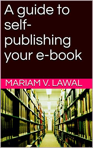 A guide to self-publishing your e-book (English Edition)