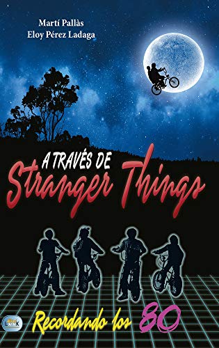 A través de Stranger Things: Recordando Los 80 (Redbook)