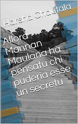 Allora Mannan Maulana hà pensatu chì puderia esse un secretu (Corsican Edition)