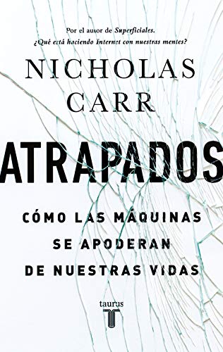 Atrapados: Cómo las máquinas se apoderan de nuestras vidas (Pensamiento)