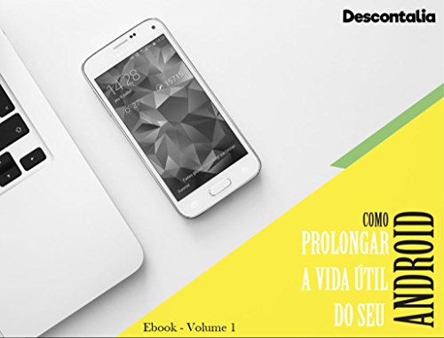 Como prolongar a vida útil do seu Android: Volume 1 (Portuguese Edition)