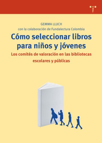 Cómo seleccionar libros para niños y jóvenes: Los comités de valoración en las bibliotecas escolares y públicas (Biblioteconomía y Administración Cultural)