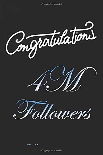 congratulation 4M followers: nice journal notebook gift for influencer, blogger, vlogger and others with a good interior. Blank lined notebook, size 6x9 in, 110 pages