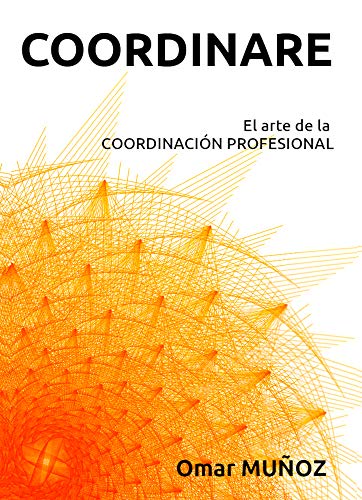 COORDINARE: El arte de la COORDINACIÓN PROFESIONAL