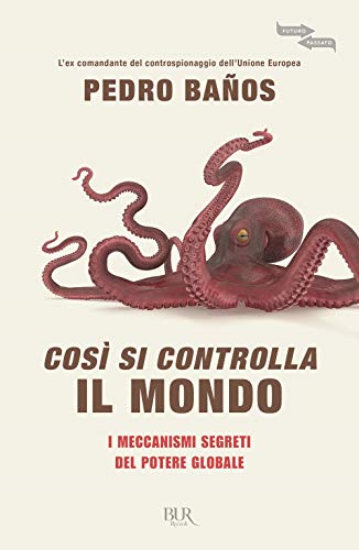 Così si controlla il mondo. I meccanismi segreti del potere globale (Futuropassato)