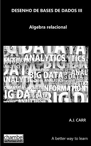 Desenho de base de dados III: Algebra relacional (Portuguese Edition)