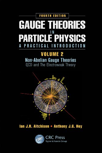 Gauge Theories in Particle Physics: A Practical Introduction, Volume 2: Non-Abelian Gauge Theories: QCD and The Electroweak Theory, Fourth Edition (English Edition)